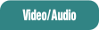 Video/Audio.