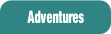 Adventures.
